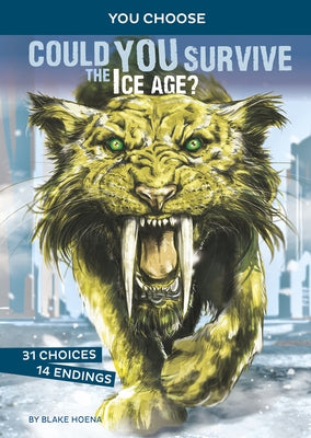 Could You Survive the Ice Age?: An Interactive Prehistoric Adventure by Hoena, Blake