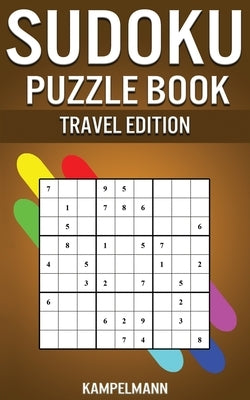 Sudoku Puzzle Book Travel Edition: 200 Easy to Medium Sudokus with Solutions - Small Compact 5" x 8" Size by Kampelmann