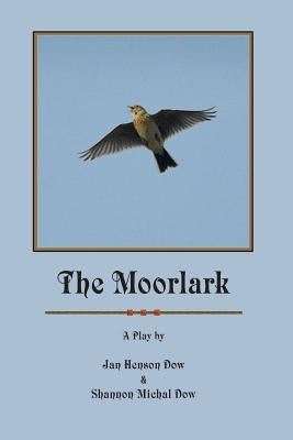 The Moorlark by Dow, Jan Henson