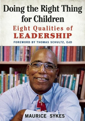 Doing the Right Thing for Children: Eight Qualities of Leadership by Sykes, Maurice