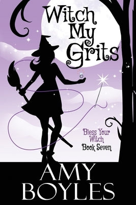 Witch My Grits by Boyles, Amy