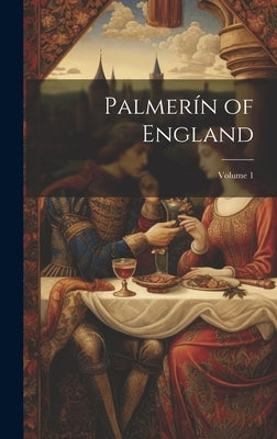 Palmerín of England; Volume 1 by Anonymous