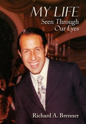 My Life Seen Through Our Eyes by Brenner, Richard a.