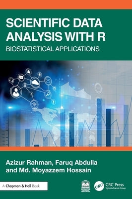 Scientific Data Analysis with R: Biostatistical Applications by Rahman, Azizur