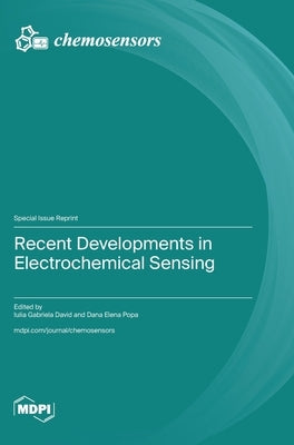 Recent Developments in Electrochemical Sensing by David, Iulia Gabriela