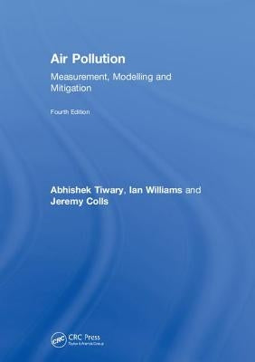 Air Pollution: Measurement, Modelling and Mitigation, Fourth Edition by Tiwary, Abhishek
