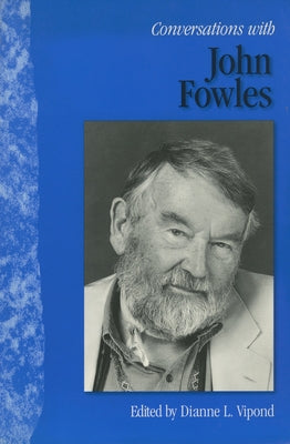 Conversations with John Fowles by Vipond, Dianne L.
