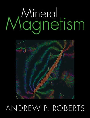 Mineral Magnetism by Roberts, Andrew P.