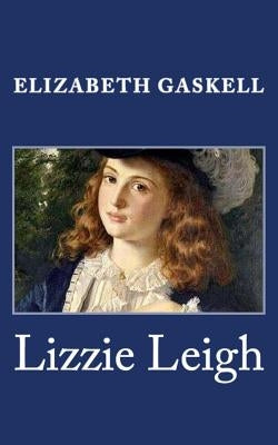 Lizzie Leigh by Gaskell, Elizabeth Cleghorn