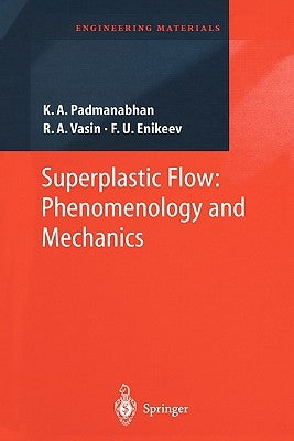 Superplastic Flow: Phenomenology and Mechanics by Padmanabhan, K. a.