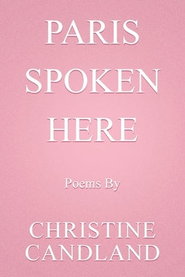 Paris Spoken Here by Candland, Christine