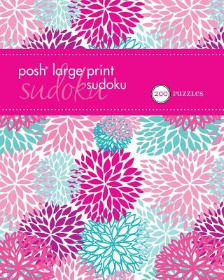 Posh Large Print Sudoku 1: 200 Puzzles Volume 2 by Andrews McMeel Publishing
