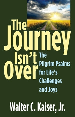 The Journey Isn't Over by Kaiser, Walter C., Jr.