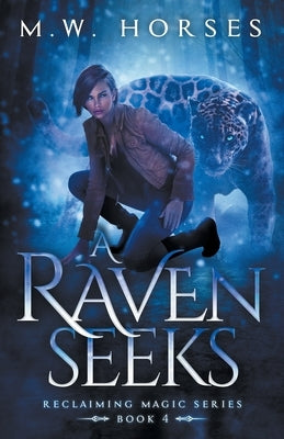 A Raven Seeks by Horses, M. W.