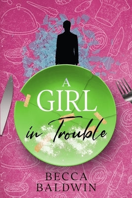 A Girl in Trouble by Baldwin, Becca