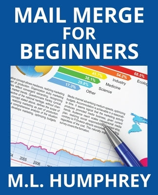 Mail Merge for Beginners by Humphrey, M. L.