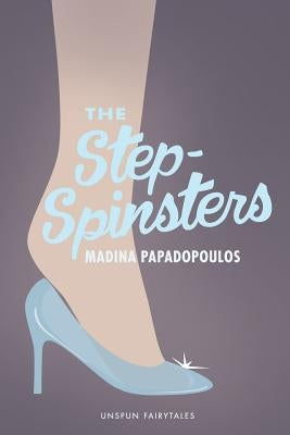 The Step-Spinsters by Papadopoulos, Madina