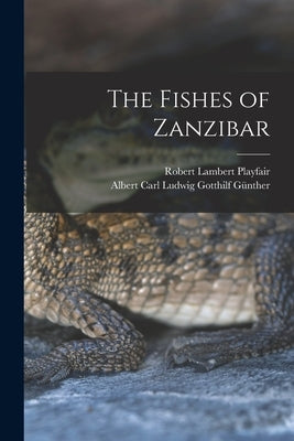 The Fishes of Zanzibar by Playfair, Robert Lambert