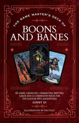 The Game Master's Deck of Boons and Banes: 40 Game-Changing, Character-Shifting Cards and a Companion Book for 5th Edition RPG Adventures by Di, Ginny