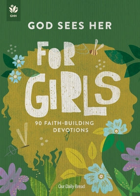 God Sees Her for Girls: 90 Faith-Building Devotions by Our Daily Bread