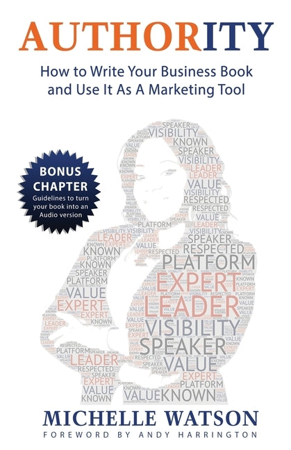 Authority: How To Write A Business Book & Use It As A Marketing Tool by Watson, Michelle