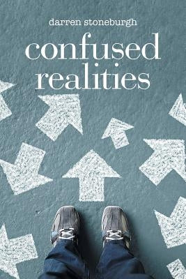 Confused Realities by Stoneburgh, Darren