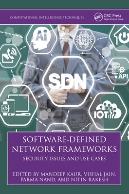 Software-Defined Network Frameworks: Security Issues and Use Cases by Kaur, Mandeep
