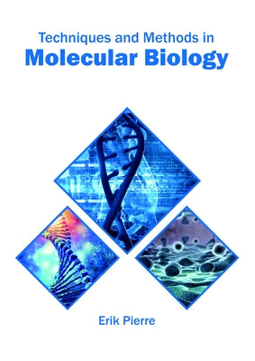 Techniques and Methods in Molecular Biology by Pierre, Erik