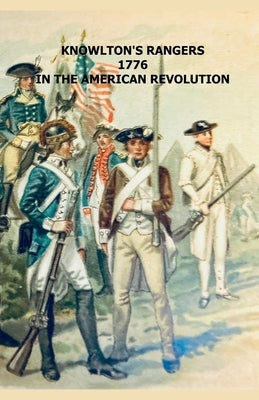 Knowlton's Rangers 1776 in the American Revolution by Phillips, D. Case