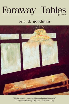 Faraway Tables by Goodman, Eric D.