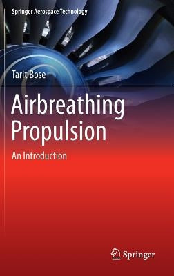 Airbreathing Propulsion: An Introduction by Bose, Tarit