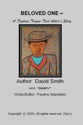 BELOVED ONE - A Dyslexic, Tongue-Tied Artist's Story by Smith, David