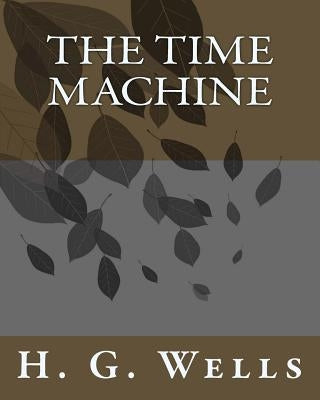 The Time Machine by Wells, H. G.