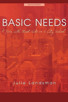 Basic Needs: A Year with Street Kids in a City School by Landsman, Julie