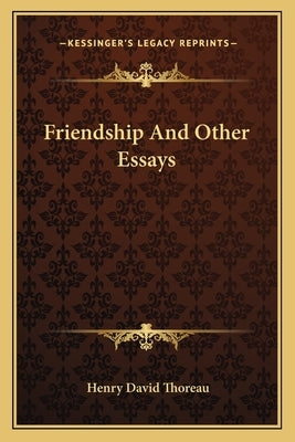 Friendship And Other Essays by Thoreau, Henry David