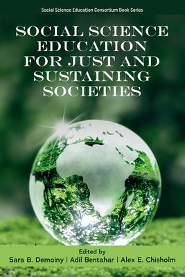 Social Science Education for Just and Sustaining Societies by Demoiny, Sara B.