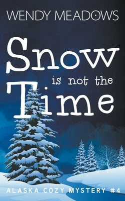 Snow is not the Time by Meadows, Wendy
