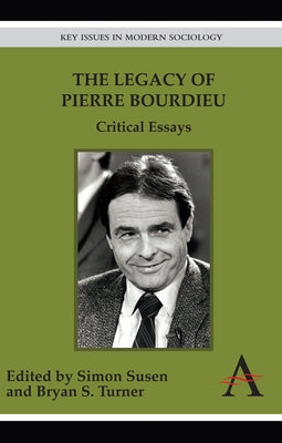 The Legacy of Pierre Bourdieu: Critical Essays by Susen, Simon