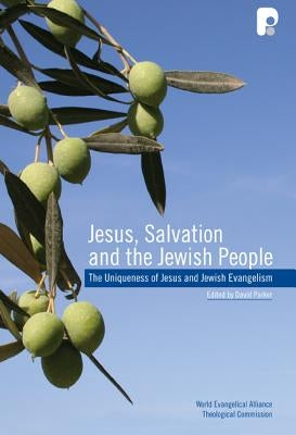 Jesus, Salvation and the Jewish People: Papers on the Uniqueness of Jesus and Jewish Evangelism Presented at a Conference Conducted by the WEA Theolog by Parker, David L.