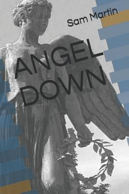 Angel Down by Martin, Sam