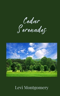 Cedar Serenades by Montgomery, Levi