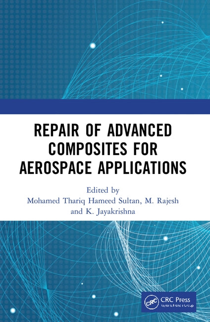 Repair of Advanced Composites for Aerospace Applications by Sultan, Mohamed Thariq Hameed