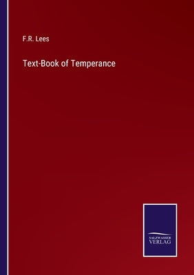 Text-Book of Temperance by Lees, F. R.