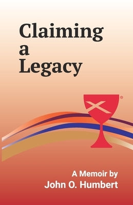 Claiming a Legacy by Humbert, John
