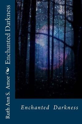 Enchanted Darkness by Amor, Ruth Ann S.