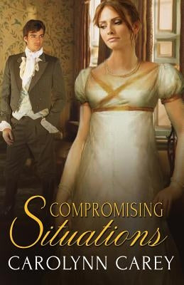 Compromising Situations by Carey, Carolynn