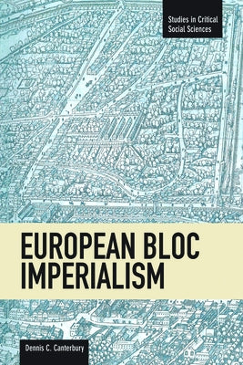 European Bloc Imperialism by Canterbury, Dennis C.