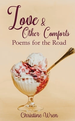 Love & Other Comforts by Wren, Christine