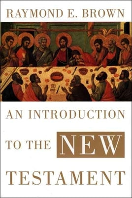 An Introduction to the New Testament by Brown, Raymond E.