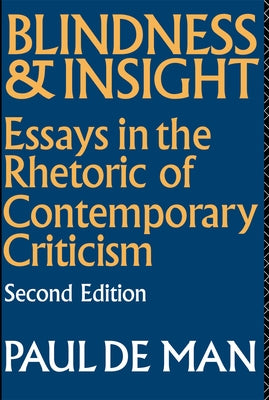 Blindness and Insight: Essays in the Rhetoric of Contemporary Criticism by de Man, Paul